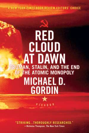 Red Cloud at Dawn: Truman, Stalin, and the End of the Atomic Monopoly de Michael D. Gordin