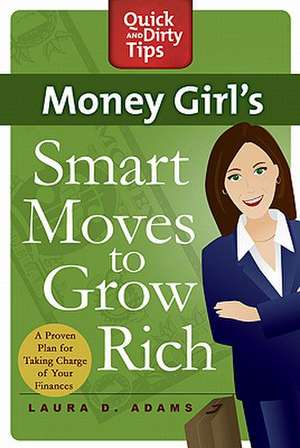 Money Girl's Smart Moves to Grow Rich de Laura D. Adams