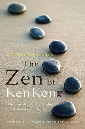 Will Shortz Presents the Zen of Kenken de Tetsuya Miyamoto