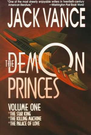 The Demon Princes, Vol. 1: The Star King * the Killing Machine * the Palace of Love de Jack Vance