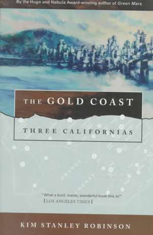 The Gold Coast: Three Californias de Kim Stanley Robinson