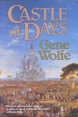 Castle of Days de Gene Wolfe