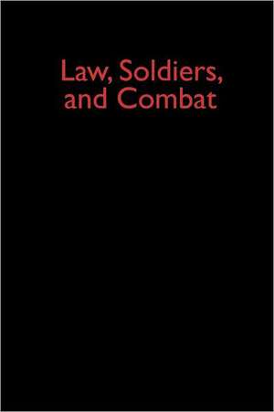 Law, Soldiers, and Combat de Peter Karsten