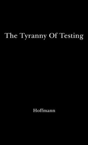 The Tyranny of Testing de Banesh Hoffmann