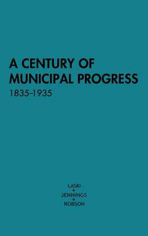 A Century of Municipal Progress, 1835-1935 de Harold Joseph Laski