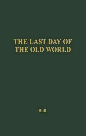 The Last Day of the Old World de Adrian Ball