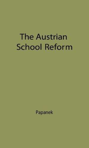 The Austrian School of Reform: Its Bases, Principles and Development--The Twenty Years Between the Two World Wars de Ernst Papanek