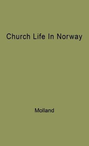 Church Life in Norway: 1800-1950 de Einar Molland