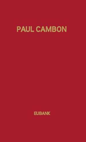 Paul Cambon: Master Diplomat de Keith Eubank