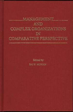 Management and Complex Organizations in Comparative Perspective de Unknown