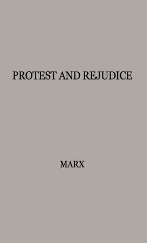 Protest and Prejudice: A Study of Belief in the Black Community de Gary T. Marx