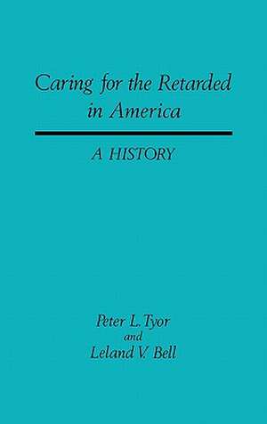 Caring for the Retarded in America: A History de Leland Bell