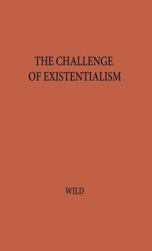 The Challenge of Existentialism de John Daniel Wild