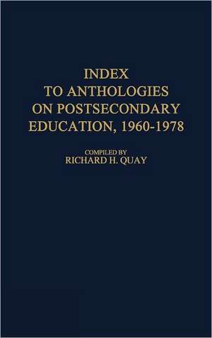 Index to Anthologies on Postsecondary Education, 1960$1978. de Richard H. Quay