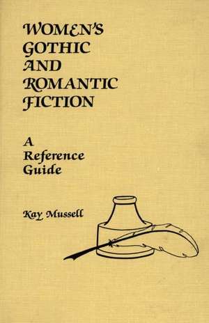 Women's Gothic and Romantic Fiction: A Reference Guide de Kay Mussell