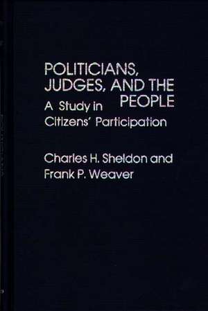 Politicians, Judges, and the People: A Study in Citizens' Participation de S Alan Weaver