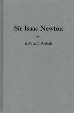 Sir Issac Newton. de E. N. Da C. Andrade