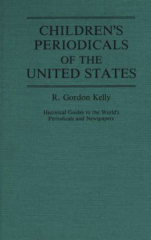 Children's Periodicals of the United States de M.V. Kelly