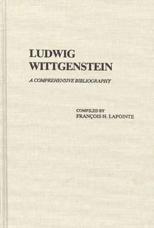 Ludwig Wittgenstein: A Comprehensive Bibliography de F Lapointe