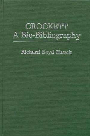 Crockett: A Bio-Bibliography de Richard B. Hauck