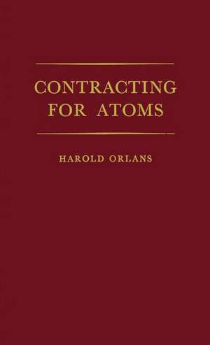 Contracting for Atoms de Harold Orlans