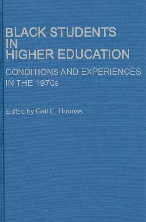 Black Students in Higher Education: Conditions and Experiences in the 1970s de Gail E. Thomas