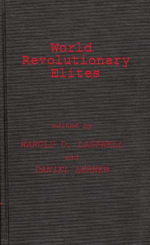 World Revolutionary Elites: Studies in Coercive Ideological Movements de Harold D. Lasswell