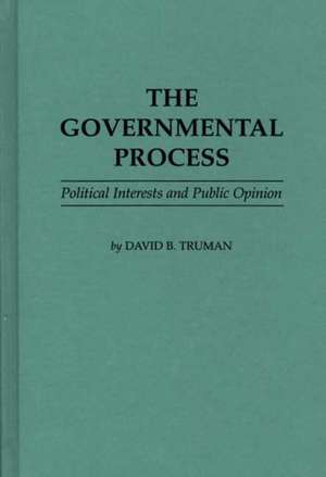 The Governmental Process: Political Interests and Public Opinion de David Bicknell Truman