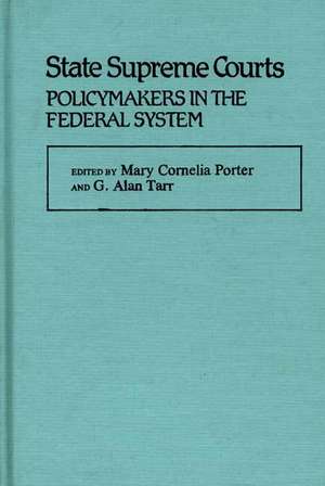 State Supreme Courts: Policymakers in the Federal System de Mary Porter