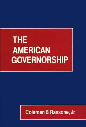 The American Governorship. de Coleman Bernard Ransone