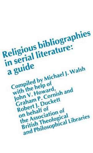 Religious Bibliographies in Serial Literature: A Guide de Michael J. Walsh