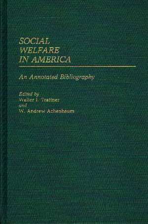 Social Welfare in America: An Annotated Bibliography de Walter I. Trattner