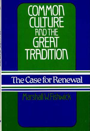 Common Culture and the Great Tradition: The Case for Renewal de Marshall W. Fishwick