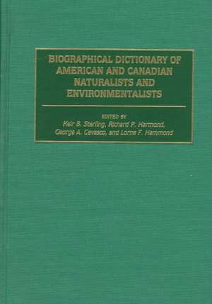 Biographical Dictionary of American and Canadian Naturalists and Environmentalists de George A. Cevasco