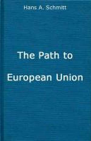 The Path to European Union: From the Marshall Plan to the Common Market de V. Schmitt