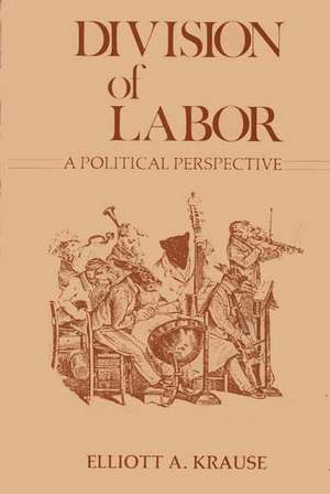 Division of Labor, a Political Perspective. de Elliott A. Krause