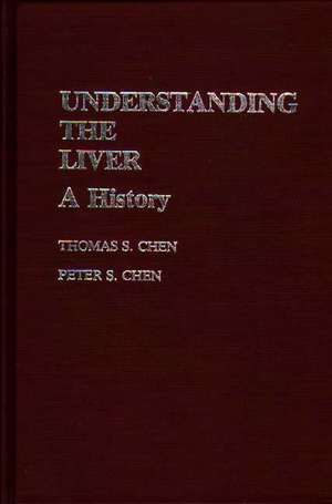 Understanding the Liver: A History de Thomas S. Chen