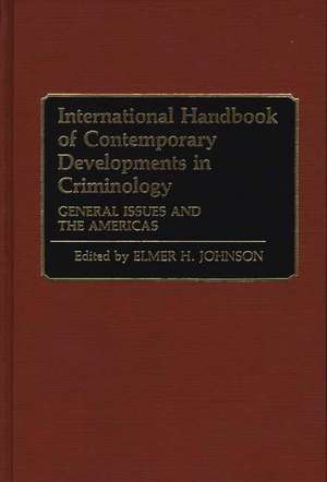 International Handbook of Contemporary Developments in Criminology: General Issues and the Americas de Elmer H. Johnson