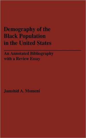 Demography of the Black Population in the United States: An Annotated Bibliography with a Review Essay de Jamshid Momeni