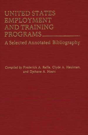 United States Employment and Training Programs: A Selected Annotated Bibliography de Clyde A. Haulman