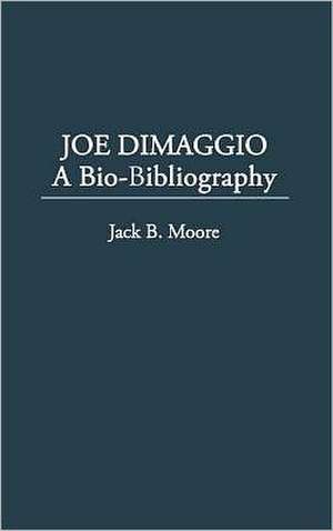 Joe Dimaggio: Baseball's Yankee Clipper de Jack B. Moore