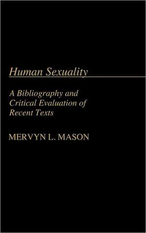 Human Sexuality: A Bibliography and Critical Evaluation of Recent Texts de Mervyn Mason