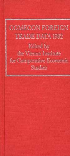 Comecon Foreign Trade Data 1982: An Index to Roles and Performers, 1915-1983 de Vienna Institute for Comparative Economic Studies