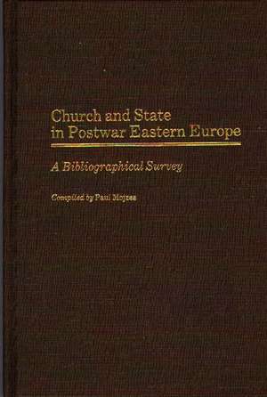 Church and State in Postwar Eastern Europe: A Bibliographical Survey de Paul Mojzes