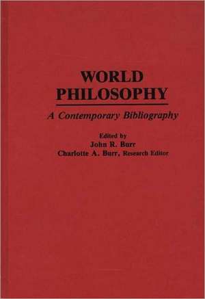 World Philosophy: A Contemporary Bibliography de John R. Burr