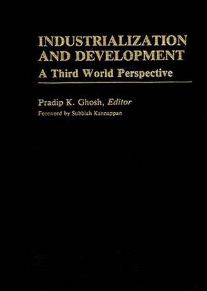 Industrialization and Development: A Third World Perspective de Pradip K. Ghosh