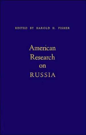 American Research on Russia de Harold H. Fisher