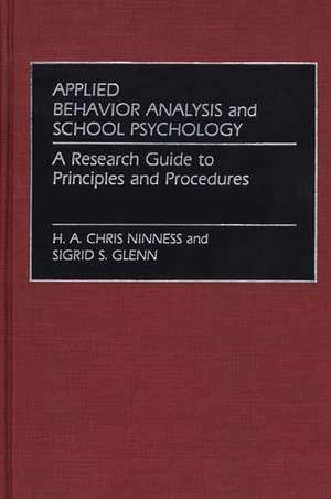 Applied Behavior Analysis and School Psychology: A Research Guide to Principles and Procedures de H. A. Chris Ninness