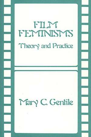 Film Feminisms: Theory and Practice de Mary C. Gentile