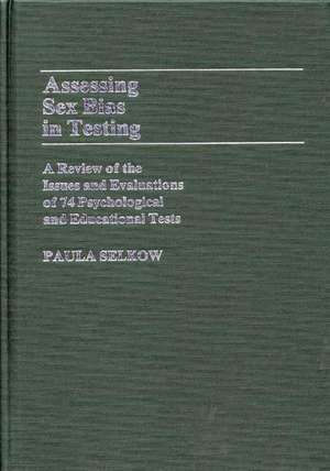 Assessing Sex Bias in Testing: A Review of the Issues and Evaluations of 74 Psychological and Educational Tests de Paula Selkow